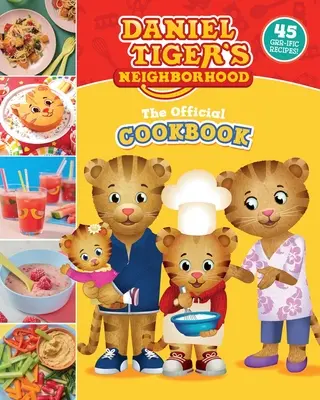 Oficjalna książka kucharska Tygrysa Daniela: 45 fantastycznych przepisów - The Official Daniel Tiger Cookbook: 45 Grr-Ific Recipes