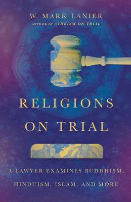 Religie na procesie: Prawnik bada buddyzm, hinduizm, islam i nie tylko - Religions on Trial: A Lawyer Examines Buddhism, Hinduism, Islam, and More