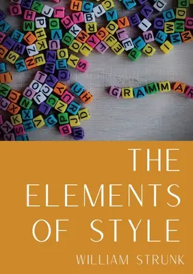 Elementy stylu: Przewodnik po stylu pisania w amerykańskim angielskim w wielu wydaniach, zawierający osiem podstawowych zasad użycia, dziesięć elementarnych - The Elements of Style: An American English writing style guide in numerous editions comprising eight elementary rules of usage, ten elementar