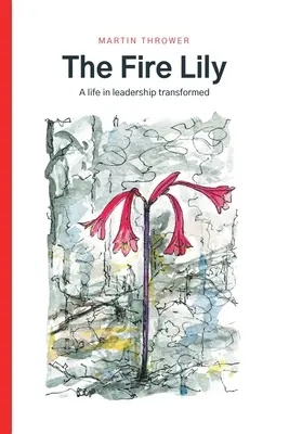 Ognista lilia: przemienione życie lidera - The Fire Lily: A life in leadership transformed