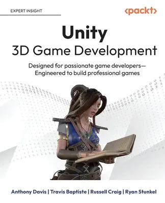 Unity 3D Game Development: Zaprojektowany dla zapalonych twórców gier Zaprojektowany do tworzenia profesjonalnych gier - Unity 3D Game Development: Designed for passionate game developers Engineered to build professional games