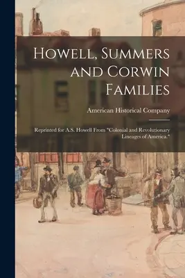 Rodziny Howell, Summers i Corwin: Reprinted for A.S. Howell From Colonial and Revolutionary Lineages of America. - Howell, Summers and Corwin Families: Reprinted for A.S. Howell From Colonial and Revolutionary Lineages of America.