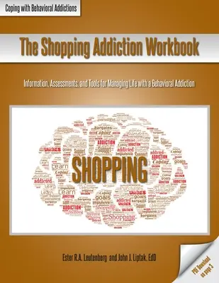 Podręcznik uzależnienia od zakupów: Informacje, oceny i narzędzia do zarządzania życiem z uzależnieniem behawioralnym - The Shopping Addiction Workbook: Information, Assessments, and Tools for Managing Life with a Behavioral Addiction