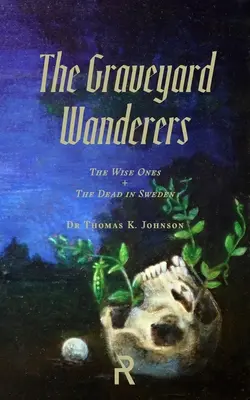 Cmentarni wędrowcy: Mądrzy i zmarli w Szwecji - The Graveyard Wanderers: The Wise Ones and the Dead in Sweden