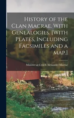 Historia klanu Macrae. With Genealogies. [With Plates, Including Facsimiles and a Map.] - History of the Clan Macrae. With Genealogies. [With Plates, Including Facsimiles and a Map.]