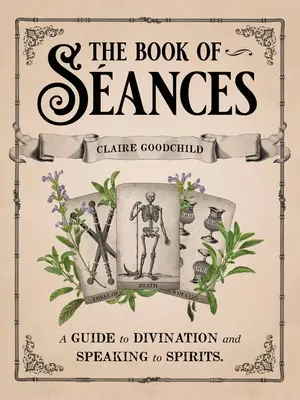 The Book of Sances: Przewodnik po wróżeniu i rozmowach z duchami - The Book of Sances: A Guide to Divination and Speaking to Spirits