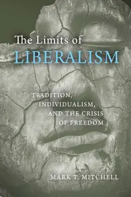 Granice liberalizmu: Tradycja, indywidualizm i kryzys wolności - The Limits of Liberalism: Tradition, Individualism, and the Crisis of Freedom
