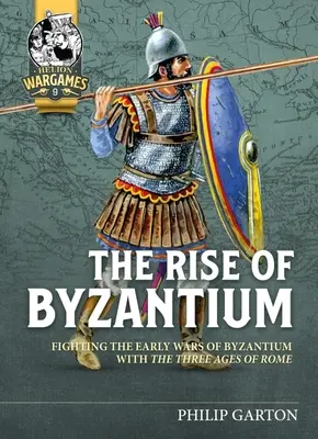 Powstanie Bizancjum: Walka wczesnych wojen Bizancjum z trzema wiekami Rzymu - The Rise of Byzantium: Fighting the Early Wars of Byzantium with the Three Ages of Rome