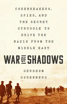 Wojna cieni: Łamacze kodów, szpiedzy i tajna walka o wyparcie nazistów z Bliskiego Wschodu - War of Shadows: Codebreakers, Spies, and the Secret Struggle to Drive the Nazis from the Middle East