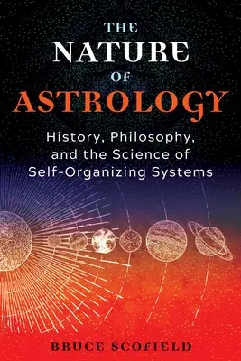 Natura astrologii: historia, filozofia i nauka o samoorganizujących się systemach - The Nature of Astrology: History, Philosophy, and the Science of Self-Organizing Systems