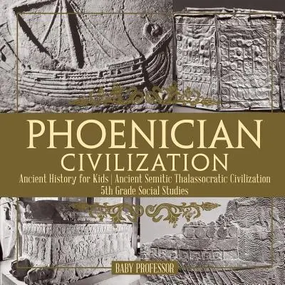 Cywilizacja fenicka - historia starożytna dla dzieci Starożytna semicka cywilizacja talassokratyczna Studia społeczne 5. klasy - Phoenician Civilization - Ancient History for Kids Ancient Semitic Thalassocratic Civilization 5th Grade Social Studies