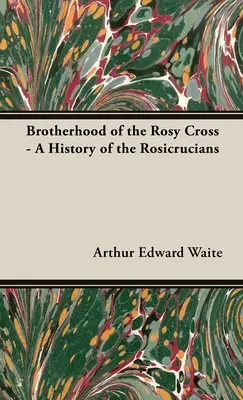 Bractwo Różanego Krzyża - Historia Różokrzyżowców - Brotherhood of the Rosy Cross - A History of the Rosicrucians