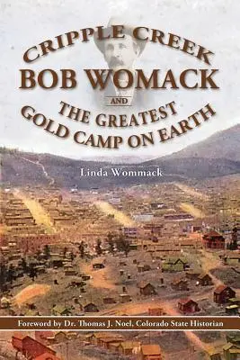 Cripple Creek, Bob Womack i największy obóz złota na ziemi - Cripple Creek, Bob Womack and The Greatest Gold Camp on Earth