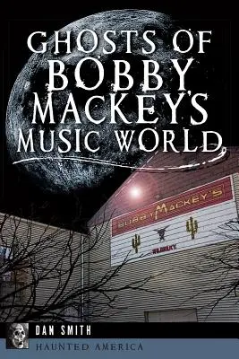 Duchy muzycznego świata Bobby'ego Mackeya - Ghosts of Bobby Mackey's Music World