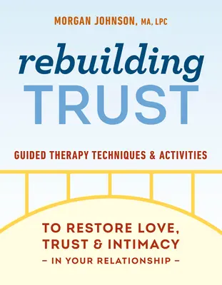 Odbudowa zaufania: Techniki i ćwiczenia terapeutyczne przywracające miłość, zaufanie i intymność w związku - Rebuilding Trust: Guided Therapy Techniques and Activities to Restore Love, Trust, and Intimacy in Your Relationship