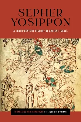 Sepher Yosippon: Dziesięciowieczna historia starożytnego Izraela - Sepher Yosippon: A Tenth-Century History of Ancient Israel