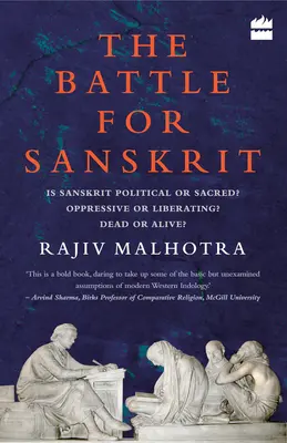 Bitwa o sanskryt: czy sanskryt jest polityczny czy święty? Opresyjny czy wyzwalający? Martwy czy żywy? - Battle for Sanskrit: Is Sanskrit Political or Sacred? Oppressive or Liberating? Dead or Alive?