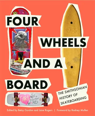 Cztery kółka i deska: Smithsonian History of Skateboarding - Four Wheels and a Board: The Smithsonian History of Skateboarding