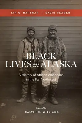 Czarne życie na Alasce: Historia Afroamerykanów na dalekim północnym zachodzie - Black Lives in Alaska: A History of African Americans in the Far Northwest