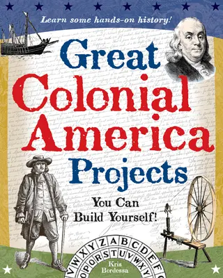 Wielkie projekty kolonialnej Ameryki: Zbuduj to sam - Great Colonial America Projects: You Can Build Yourself