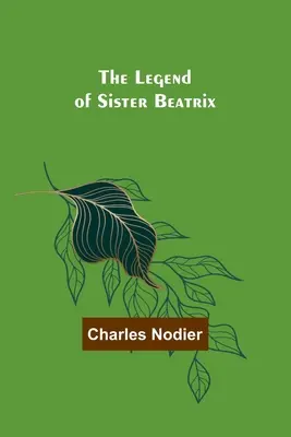 Legenda o siostrze Beatrix - The Legend of Sister Beatrix