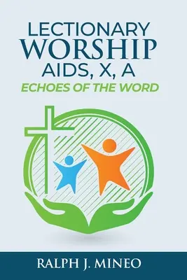 Lectionary Worship Aids, Echoes of the Word: Seria X, Cykl A - Lectionary Worship Aids, Echoes of the Word: Series X, Cycle A