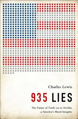 935 Lies: Przyszłość prawdy i upadek moralnej integralności Ameryki - 935 Lies: The Future of Truth and the Decline of America's Moral Integrity