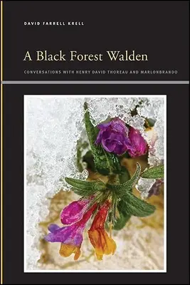 Walden w Czarnym Lesie: Rozmowy z Henrym Davidem Thoreau i Marlonbrando - A Black Forest Walden: Conversations with Henry David Thoreau and Marlonbrando