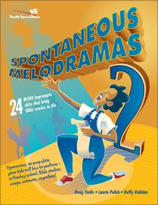 Spontaniczne melodramaty 2: 24 kolejne improwizowane skecze, które ożywiają historie biblijne - Spontaneous Melodramas 2: 24 More Impromptu Skits That Bring Bible Stories to Life