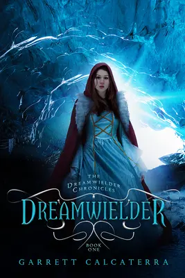 Dreamwielder: Kroniki Dreamwieldera - Księga pierwsza - Dreamwielder: The Dreamwielder Chronicles - Book One