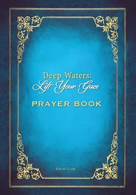 Modlitewnik Deep Waters: Podnieś wzrok - Deep Waters Lift Your Gaze Prayer Book