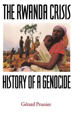 Kryzys w Rwandzie: historia ludobójstwa - The Rwanda Crisis: History of a Genocide