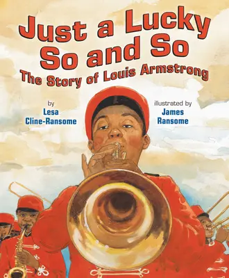 Just a Lucky So and So: Historia Louisa Armstronga - Just a Lucky So and So: The Story of Louis Armstrong