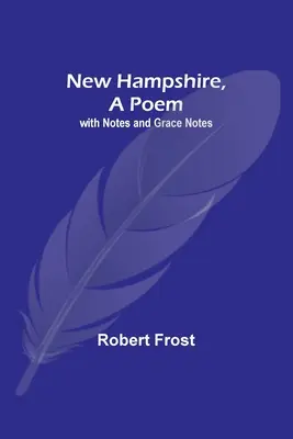 New Hampshire, wiersz; z notatkami i notatkami łaski - New Hampshire, A Poem; with Notes and Grace Notes