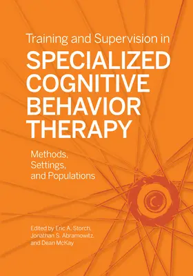 Szkolenie i superwizja w specjalistycznej terapii poznawczo-behawioralnej: Metody, ustawienia i populacje - Training and Supervision in Specialized Cognitive Behavior Therapy: Methods, Settings, and Populations