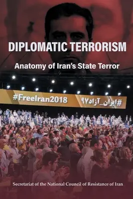 Terroryzm dyplomatyczny: Anatomia irańskiego terroru państwowego - Diplomatic Terrorism: Anatomy of Iran's State Terror