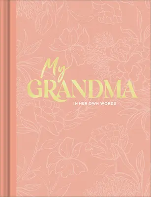 Moja babcia: Dziennik wywiadów, aby uchwycić refleksje jej własnymi słowami - My Grandma: An Interview Journal to Capture Reflections in Her Own Words