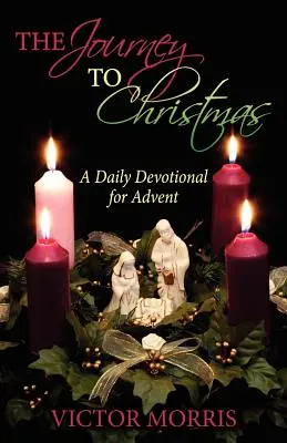 Podróż do Bożego Narodzenia: Codzienne nabożeństwo adwentowe - The Journey to Christmas: A Daily Devotional for Advent