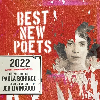 Najlepsi nowi poeci 2022: 50 wierszy od wschodzących pisarzy - Best New Poets 2022: 50 Poems from Emerging Writers