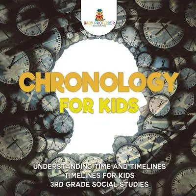 Chronologia dla dzieci - Zrozumienie czasu i osi czasu Osie czasu dla dzieci 3 klasa Wiedza o społeczeństwie - Chronology for Kids - Understanding Time and Timelines Timelines for Kids 3rd Grade Social Studies