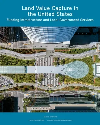 Przechwytywanie wartości gruntów w Stanach Zjednoczonych: Finansowanie infrastruktury i usług samorządowych - Land Value Capture in the United States: Funding Infrastructure and Local Government Services