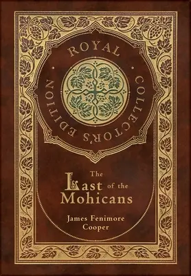 The Last of the Mohicans (Royal Collector's Edition) (twarda oprawa z laminatem i kurtką) - The Last of the Mohicans (Royal Collector's Edition) (Case Laminate Hardcover with Jacket)