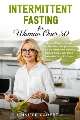 Przerywany post dla kobiet po 50. roku życia: Jak schudnąć i spalić tłuszcz po menopauzie dzięki 5-stopniowej metodzie naukowej metabolizmu i spowolnieniu Ag - Intermittent Fasting for Women Over 50: How to Weight Loss and Burn Fat After Menopause with a 5-Step Metabolism Scientific Method and Slowing Down Ag