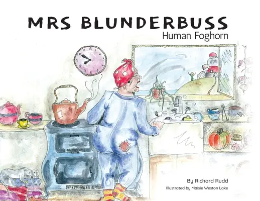 Pani Blunderbuss: Ludzki Foghorn - Mrs Blunderbuss: Human Foghorn