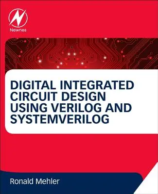 Projektowanie cyfrowych układów scalonych z wykorzystaniem języków Verilog i Systemverilog - Digital Integrated Circuit Design Using Verilog and Systemverilog