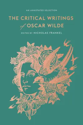 Pisma krytyczne Oscara Wilde'a: Wybór z przypisami - The Critical Writings of Oscar Wilde: An Annotated Selection