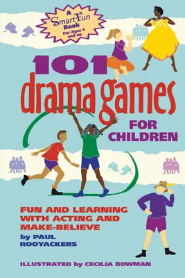 101 gier teatralnych dla dzieci: Zabawa i nauka z aktorstwem i udawaniem - 101 Drama Games for Children: Fun and Learning with Acting and Make-Believe