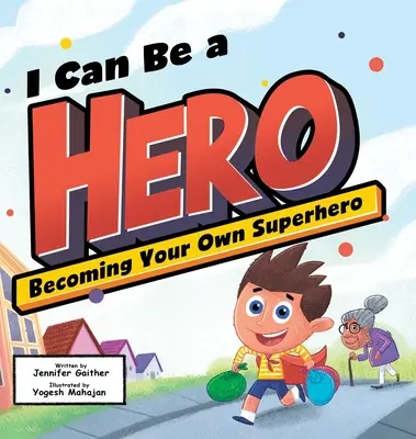 Mogę być bohaterem: jak zostać własnym superbohaterem - I Can Be a Hero: Becoming Your Own Superhero