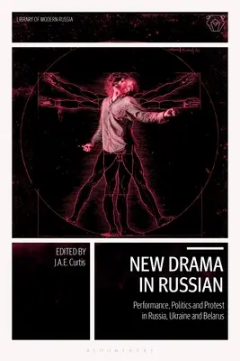 Nowy dramat po rosyjsku: Przedstawienia, polityka i protesty w Rosji, na Ukrainie i Białorusi - New Drama in Russian: Performance, Politics and Protest in Russia, Ukraine and Belarus