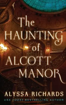 Nawiedzenie dworu Alcott: Współczesny gotyk - The Haunting of Alcott Manor: A Contemporary Gothic